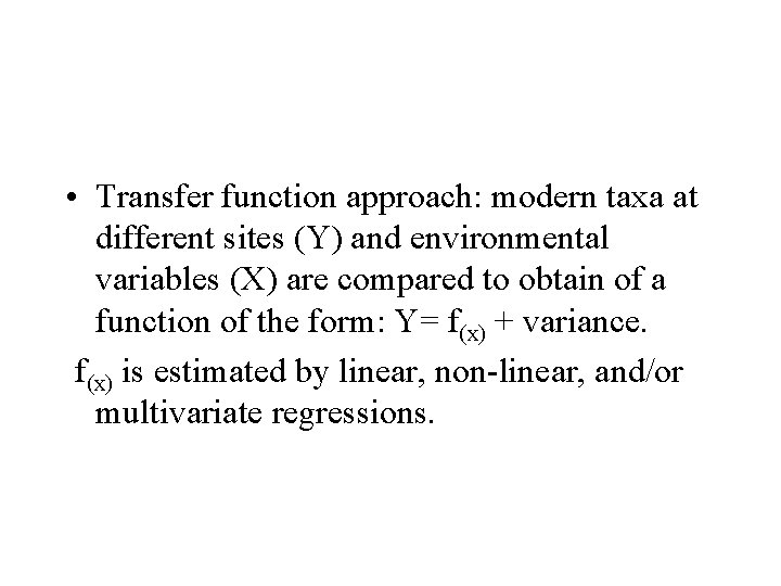  • Transfer function approach: modern taxa at different sites (Y) and environmental variables