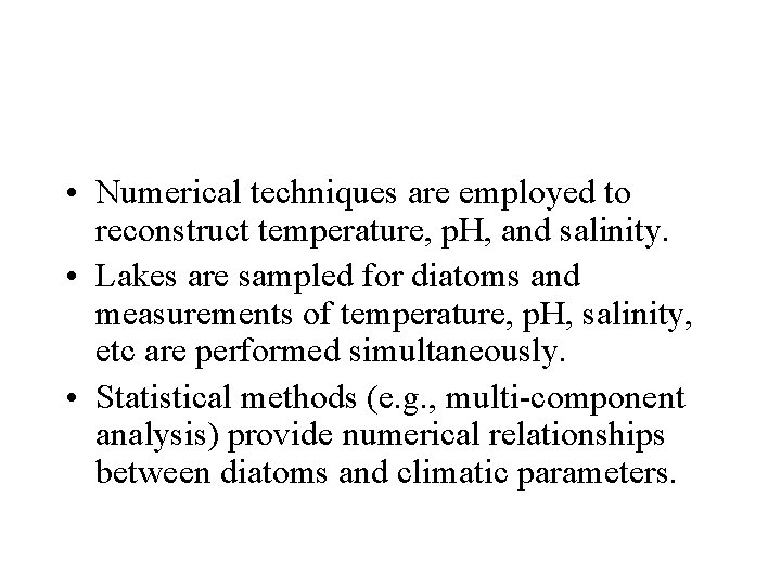  • Numerical techniques are employed to reconstruct temperature, p. H, and salinity. •