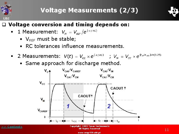 Voltage Measurements (2/3) UBI q Voltage conversion and timing depends on: § 1 Measurement: