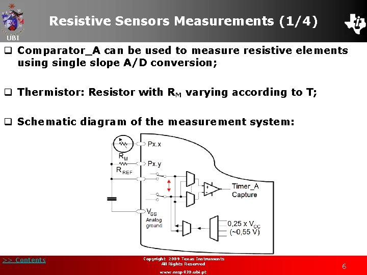 Resistive Sensors Measurements (1/4) UBI q Comparator_A can be used to measure resistive elements