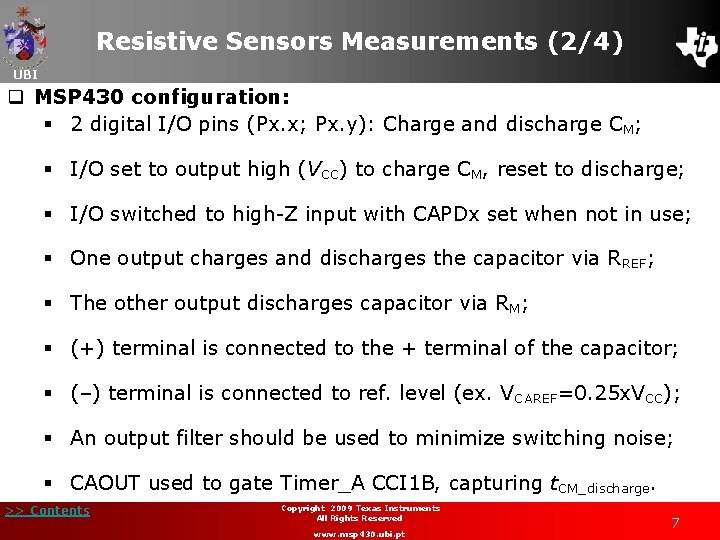 Resistive Sensors Measurements (2/4) UBI q MSP 430 configuration: § 2 digital I/O pins