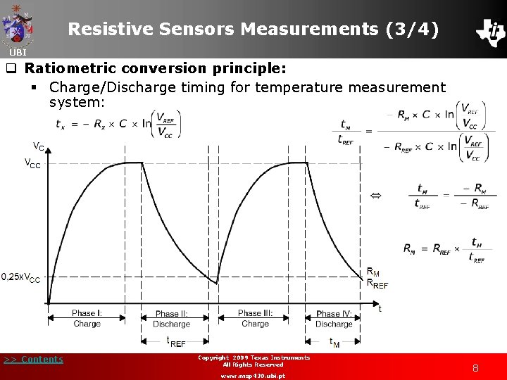 Resistive Sensors Measurements (3/4) UBI q Ratiometric conversion principle: § Charge/Discharge timing for temperature