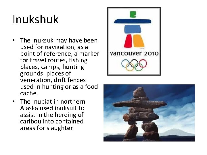 Inukshuk • The inuksuk may have been used for navigation, as a point of