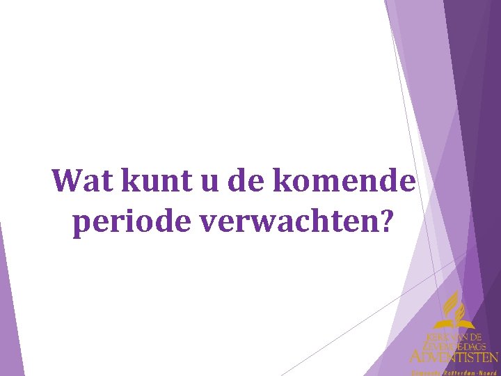 Wat kunt u de komende periode verwachten? 