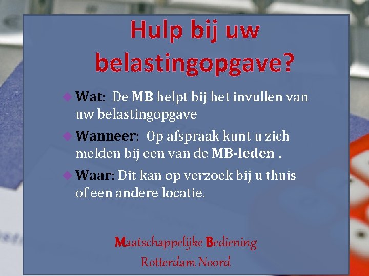 Hulp bij uw belastingopgave? Wat: De MB helpt bij het invullen van uw belastingopgave