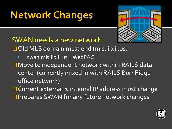 Network Changes SWAN needs a new network � Old MLS domain must end (mls.