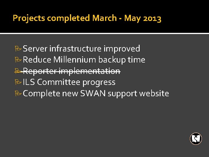 Projects completed March - May 2013 PServer infrastructure improved PReduce Millennium backup time PReporter