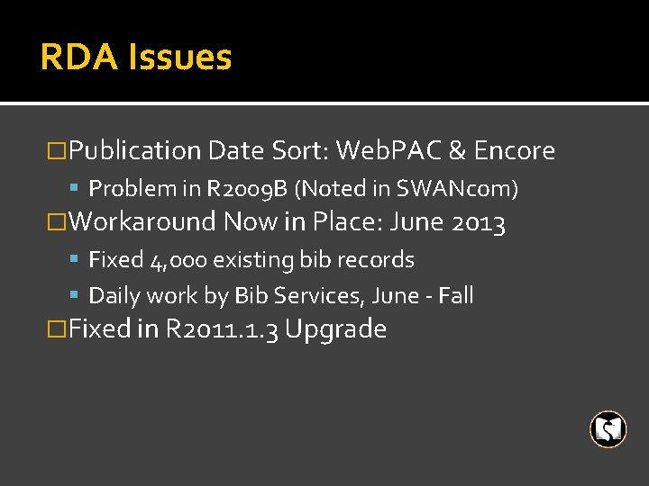 RDA Issues �Publication Date Sort: Web. PAC & Encore Problem in R 2009 B