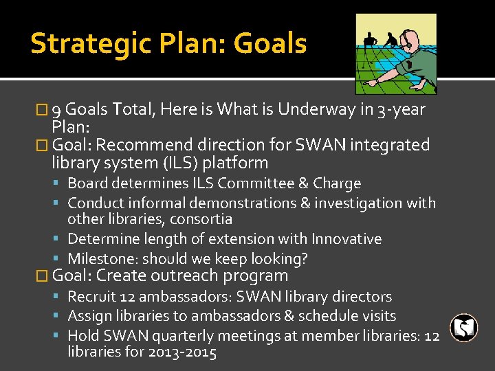 Strategic Plan: Goals � 9 Goals Total, Here is What is Underway in 3