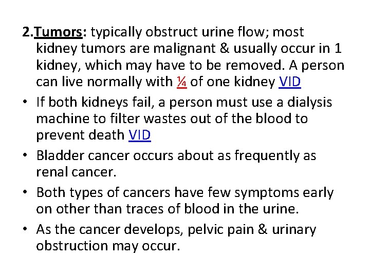 2. Tumors: typically obstruct urine flow; most kidney tumors are malignant & usually occur