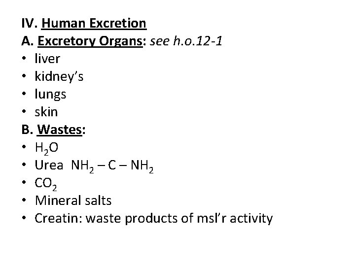 IV. Human Excretion A. Excretory Organs: see h. o. 12 -1 • liver •