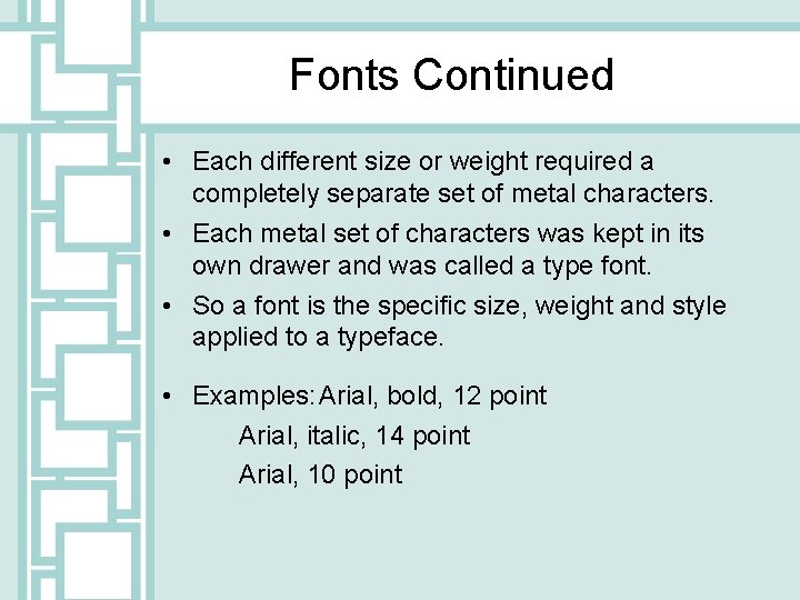 Fonts Continued • Each different size or weight required a completely separate set of