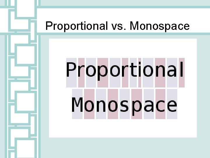 Proportional vs. Monospace 
