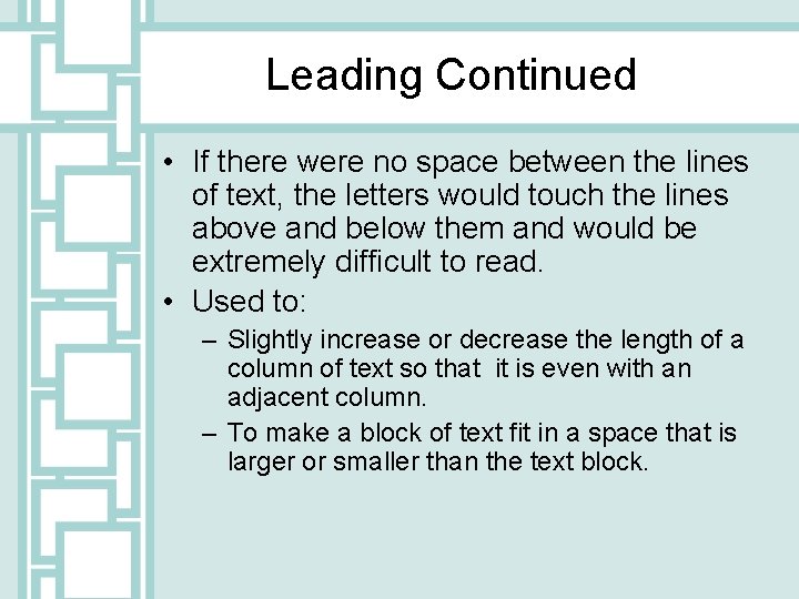 Leading Continued • If there were no space between the lines of text, the
