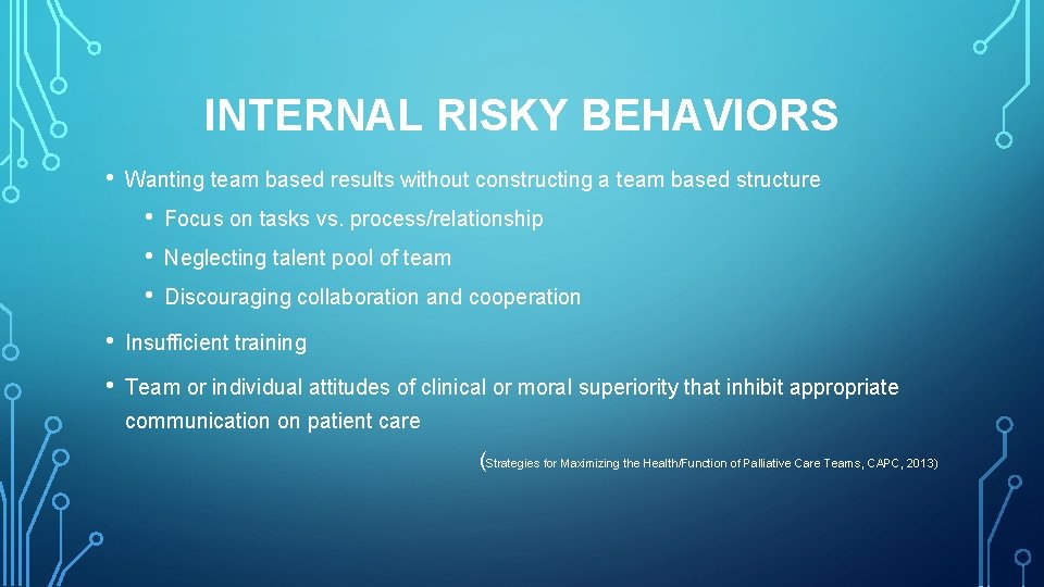 INTERNAL RISKY BEHAVIORS • Wanting team based results without constructing a team based structure