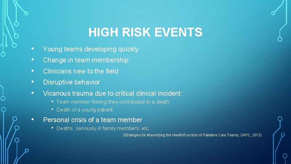 HIGH RISK EVENTS • • • Young teams developing quickly • Personal crisis of