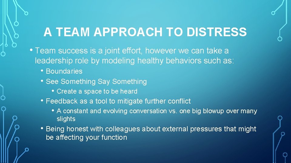 A TEAM APPROACH TO DISTRESS • Team success is a joint effort, however we