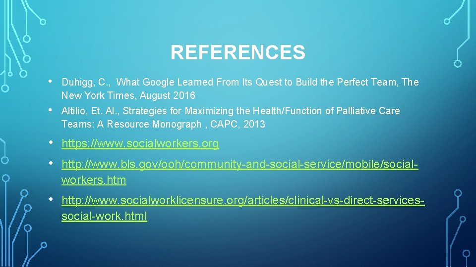REFERENCES • Duhigg, C. , What Google Learned From Its Quest to Build the