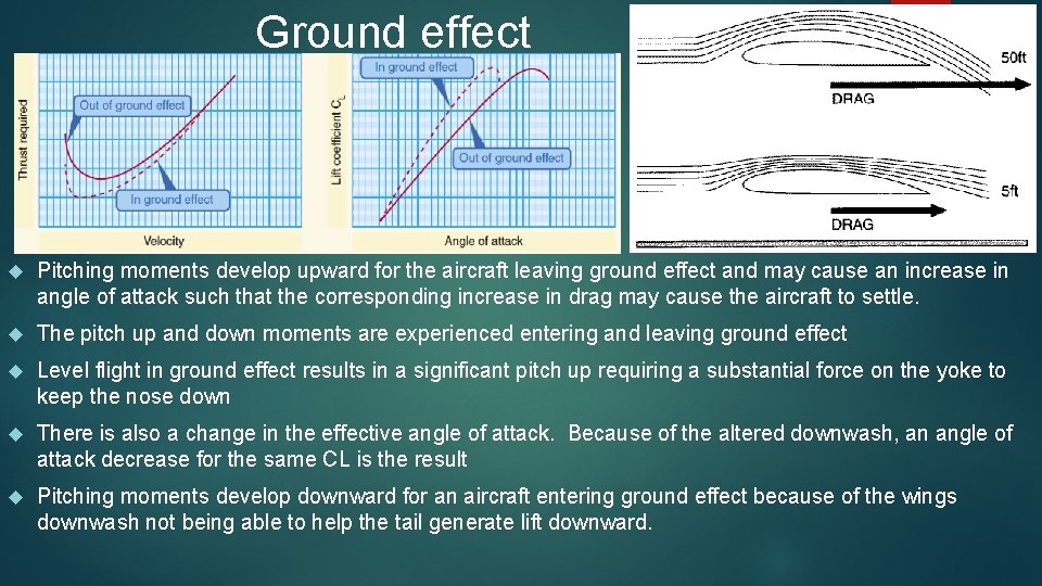 Ground effect Pitching moments develop upward for the aircraft leaving ground effect and may Ground effect Pitching moments develop upward for the aircraft leaving ground effect and may