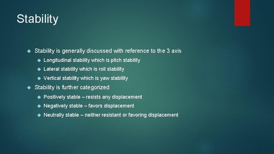 Stability is generally discussed with reference to the 3 axis Longitudinal stability which is Stability is generally discussed with reference to the 3 axis Longitudinal stability which is
