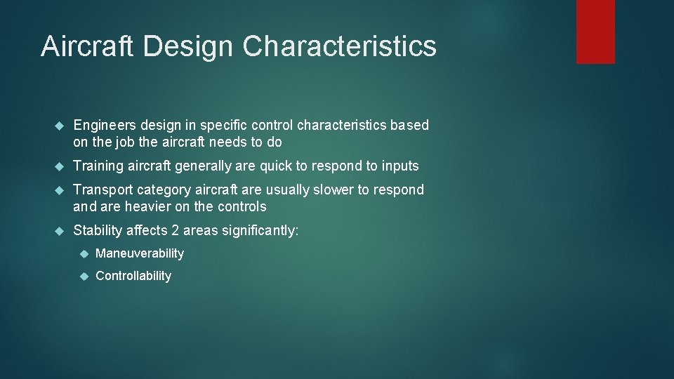 Aircraft Design Characteristics Engineers design in specific control characteristics based on the job the Aircraft Design Characteristics Engineers design in specific control characteristics based on the job the