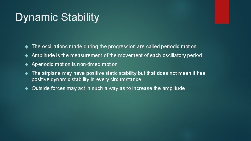 Dynamic Stability The oscillations made during the progression are called periodic motion Amplitude is Dynamic Stability The oscillations made during the progression are called periodic motion Amplitude is