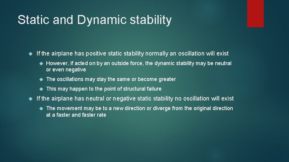 Static and Dynamic stability If the airplane has positive static stability normally an oscillation Static and Dynamic stability If the airplane has positive static stability normally an oscillation