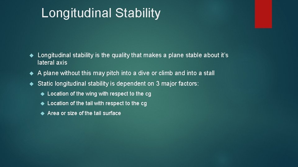 Longitudinal Stability Longitudinal stability is the quality that makes a plane stable about it’s Longitudinal Stability Longitudinal stability is the quality that makes a plane stable about it’s