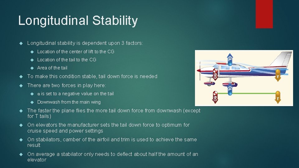 Longitudinal Stability Longitudinal stability is dependent upon 3 factors: Location of the center of Longitudinal Stability Longitudinal stability is dependent upon 3 factors: Location of the center of