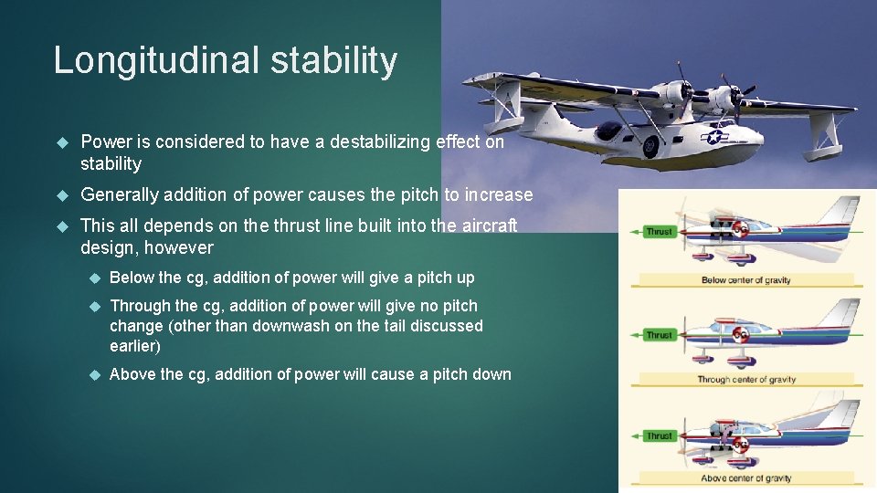 Longitudinal stability Power is considered to have a destabilizing effect on stability Generally addition Longitudinal stability Power is considered to have a destabilizing effect on stability Generally addition