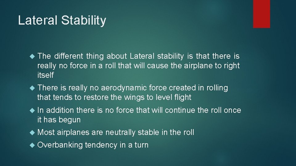 Lateral Stability The different thing about Lateral stability is that there is really no Lateral Stability The different thing about Lateral stability is that there is really no