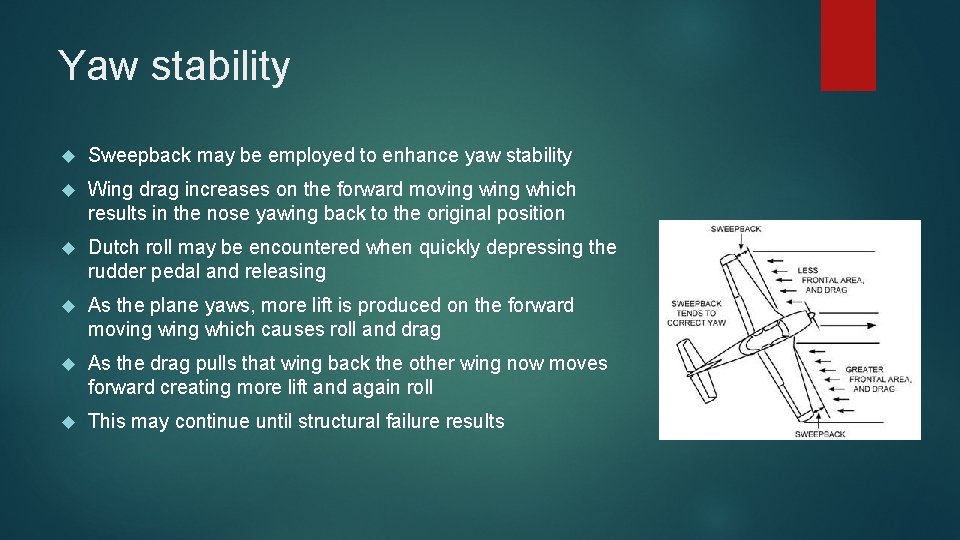 Yaw stability Sweepback may be employed to enhance yaw stability Wing drag increases on Yaw stability Sweepback may be employed to enhance yaw stability Wing drag increases on