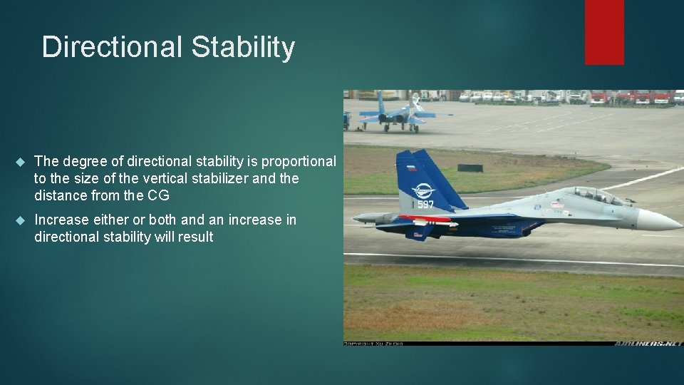 Directional Stability The degree of directional stability is proportional to the size of the Directional Stability The degree of directional stability is proportional to the size of the