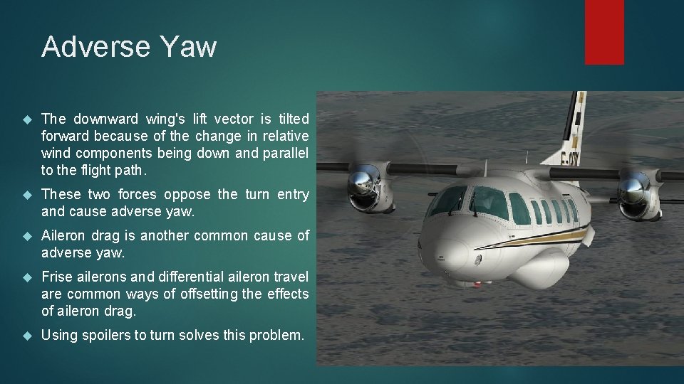 Adverse Yaw The downward wing's lift vector is tilted forward because of the change Adverse Yaw The downward wing's lift vector is tilted forward because of the change