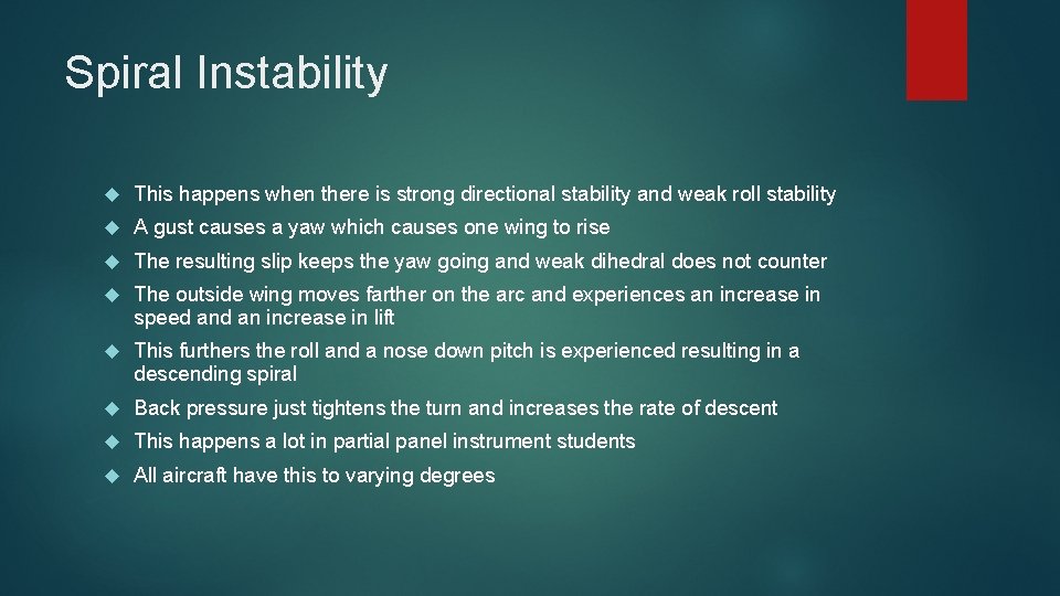 Spiral Instability This happens when there is strong directional stability and weak roll stability Spiral Instability This happens when there is strong directional stability and weak roll stability