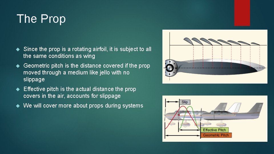 The Prop Since the prop is a rotating airfoil, it is subject to all The Prop Since the prop is a rotating airfoil, it is subject to all