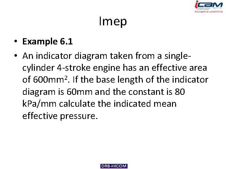 Imep • Example 6. 1 • An indicator diagram taken from a singlecylinder 4