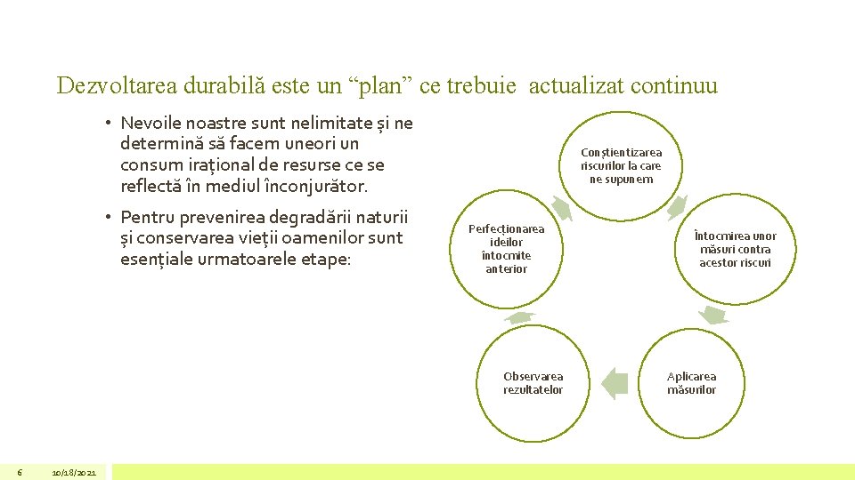 Dezvoltarea durabilă este un “plan” ce trebuie actualizat continuu • Nevoile noastre sunt nelimitate