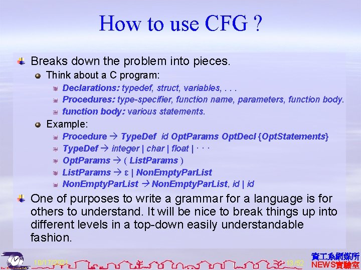How to use CFG ? Breaks down the problem into pieces. Think about a