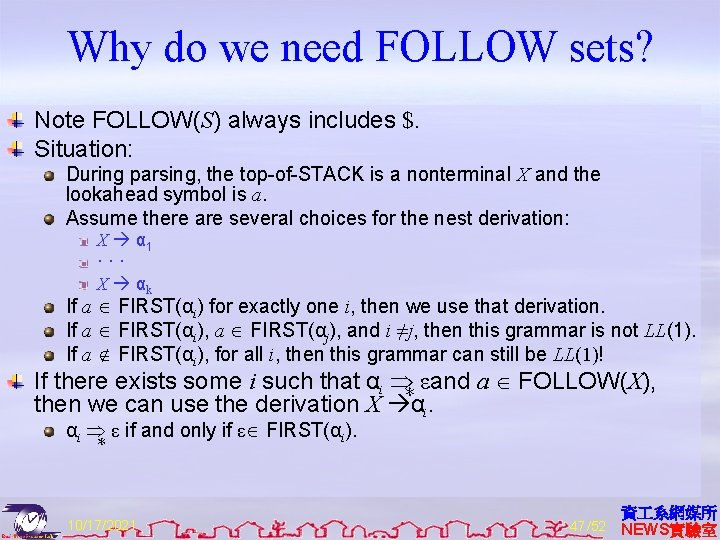 Why do we need FOLLOW sets? Note FOLLOW(S) always includes $. Situation: During parsing,