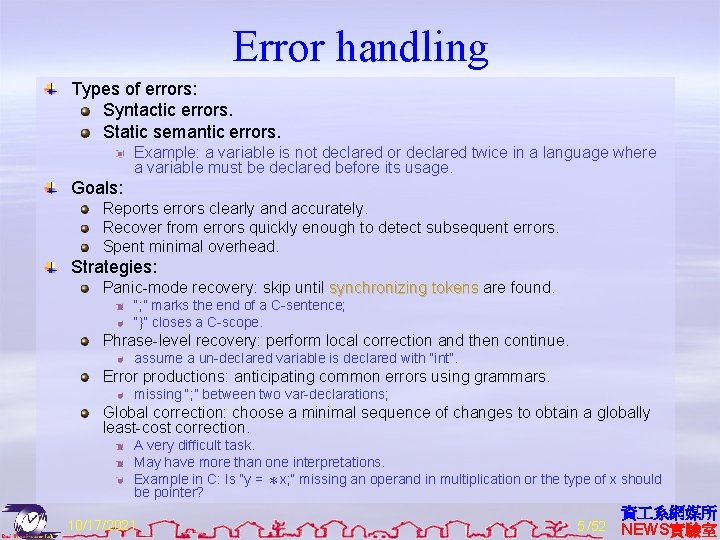 Error handling Types of errors: Syntactic errors. Static semantic errors. Example: a variable is