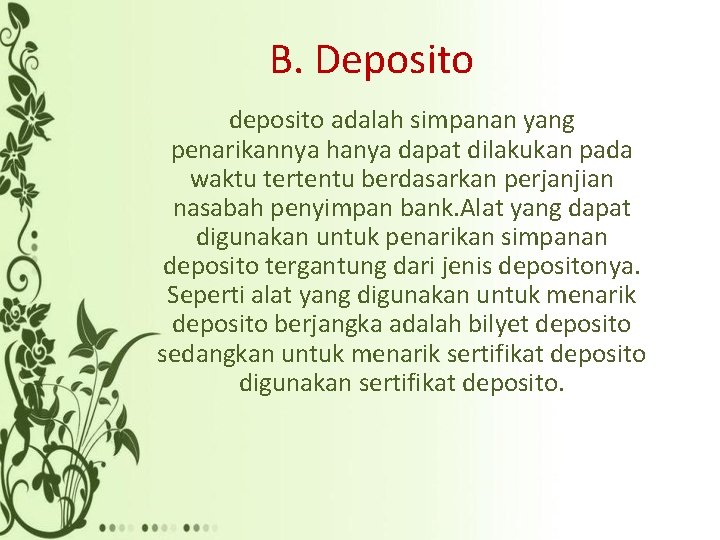 B. Deposito deposito adalah simpanan yang penarikannya hanya dapat dilakukan pada waktu tertentu berdasarkan