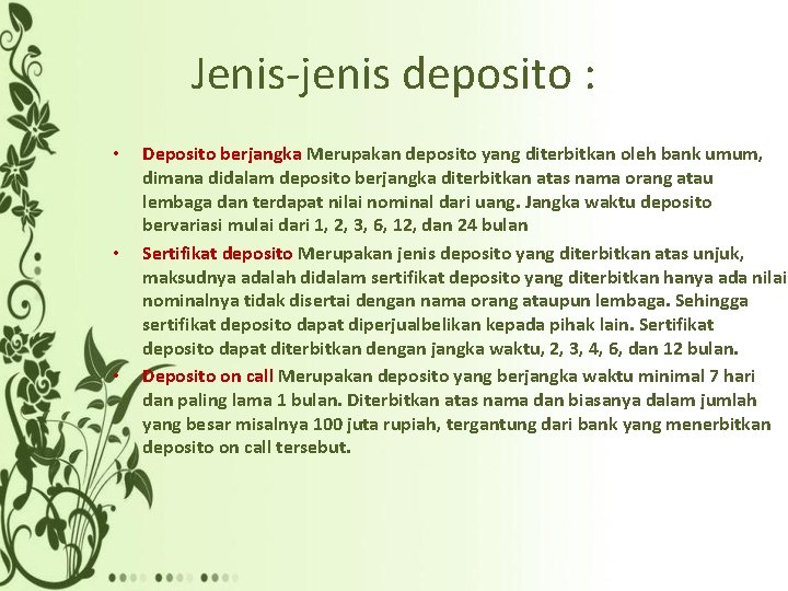 Jenis-jenis deposito : • • • Deposito berjangka Merupakan deposito yang diterbitkan oleh bank