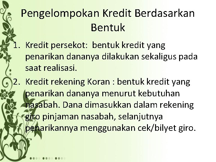 Pengelompokan Kredit Berdasarkan Bentuk 1. Kredit persekot: bentuk kredit yang penarikan dananya dilakukan sekaligus