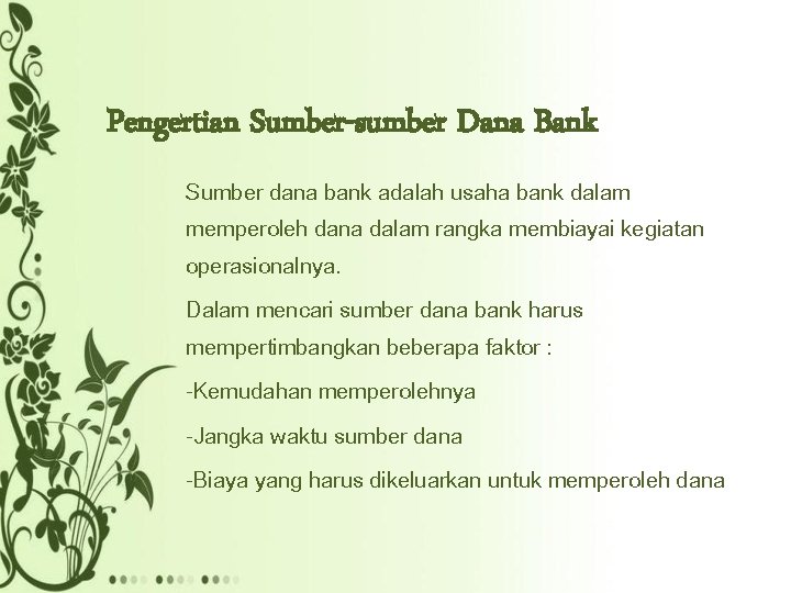 Pengertian Sumber-sumber Dana Bank Sumber dana bank adalah usaha bank dalam memperoleh dana dalam