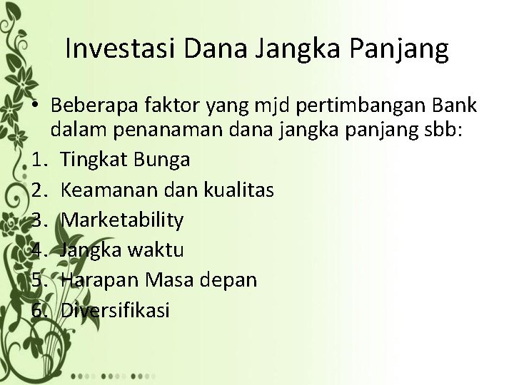 Investasi Dana Jangka Panjang • Beberapa faktor yang mjd pertimbangan Bank dalam penanaman dana