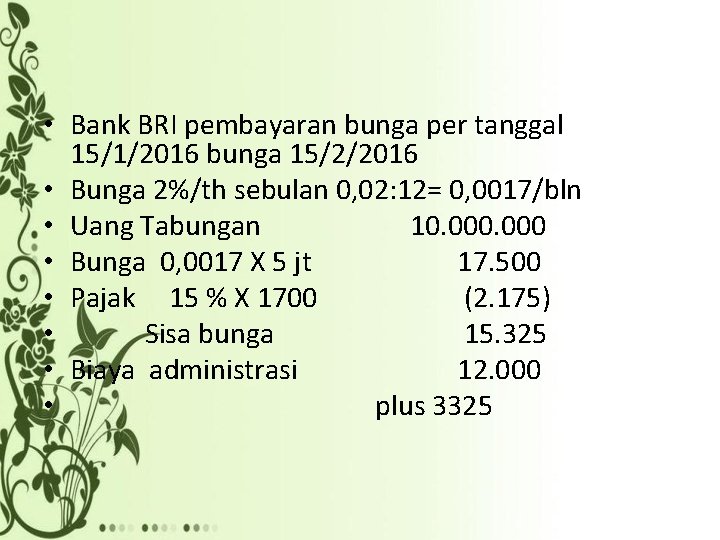  • Bank BRI pembayaran bunga per tanggal 15/1/2016 bunga 15/2/2016 • Bunga 2%/th