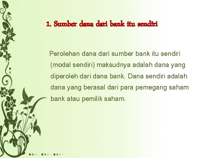 1. Sumber dana dari bank itu sendiri Perolehan dana dari sumber bank itu sendiri