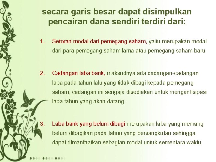 secara garis besar dapat disimpulkan pencairan dana sendiri terdiri dari: 1. Setoran modal dari