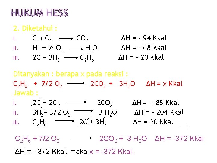 2. Diketahui : I. C + O 2 II. H 2 + ½ O